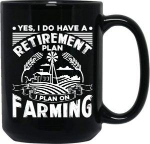 retirement plan on farming mug