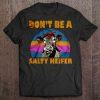 Cow Don't Be A Salty Heifer Shirt Hoodie Sweater Tank Top