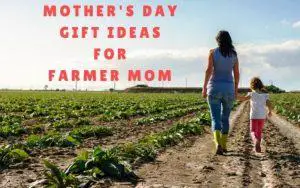 Ideas of Mother's Day Gift for Farmer Mama