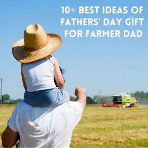 Best Ideas of Father's Day Gift for Farmer Dad