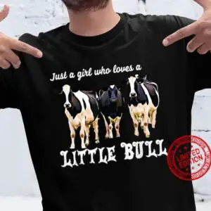 Just a girl who loves a little Bull Holstein Cow Shirt Hoodie Sweater Tank Top