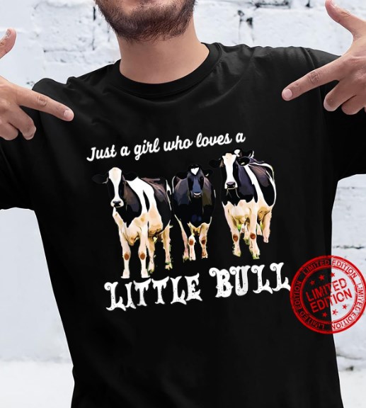 Just a girl who loves a little Bull Holstein Cow Shirt Hoodie Sweater Tank Top