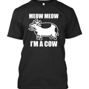 meow meow im a cow shirt hoodie sweater tank top