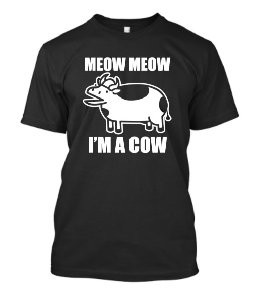 meow meow im a cow shirt hoodie sweater tank top