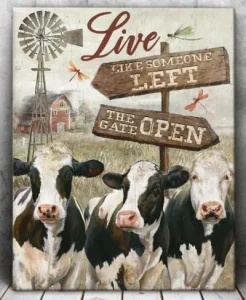 Live life like someone left the gate open COWS
